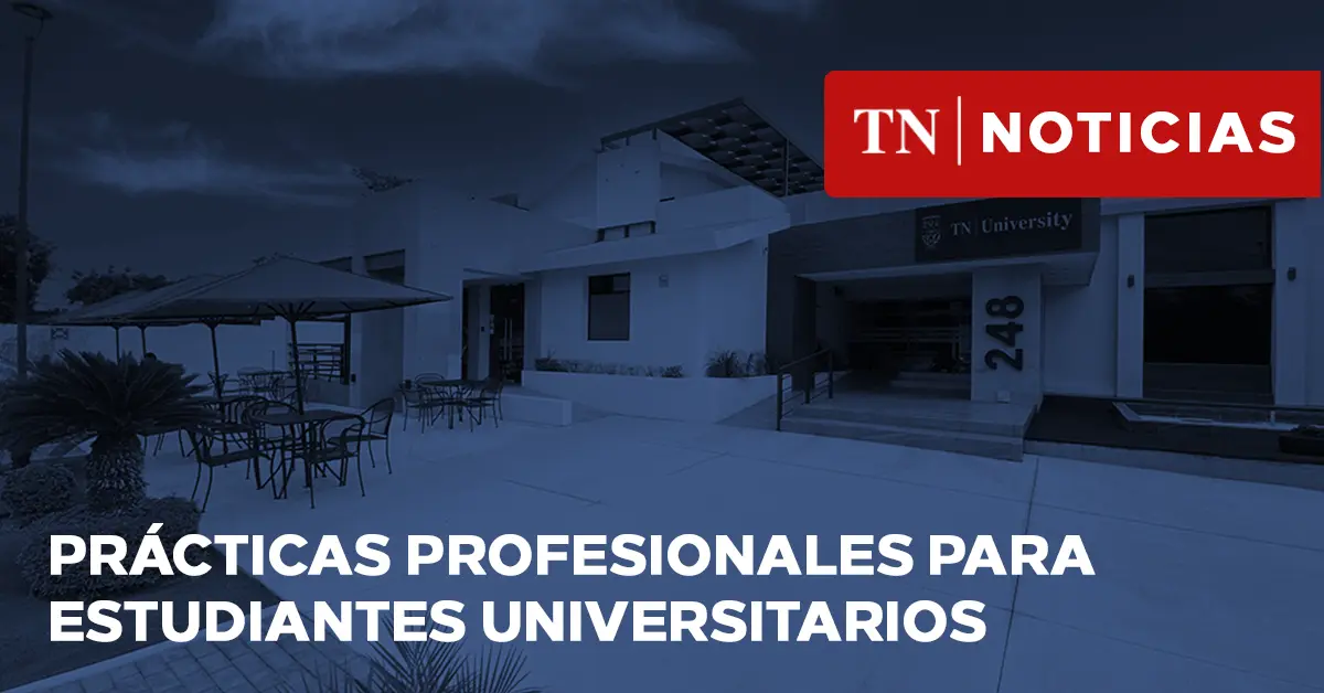 noticias/2022/Portadas noticias/TNU-Practicas-Profesionales-Para-Estudiantes-Universitarios.webp